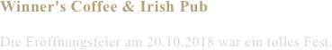 Winner's Coffee & Irish Pub

Die Eröffnungsfeier am 20.10.2018 war ein tolles Fest.